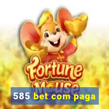 585 bet com paga